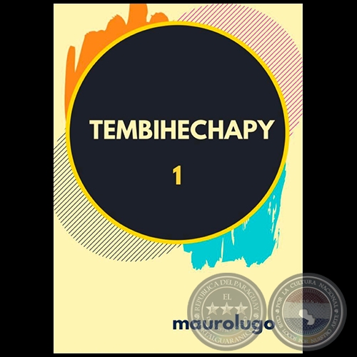 TEMBIHECHAPY I - Ensayo - Autor: MAUROLUGO - Ao 2020